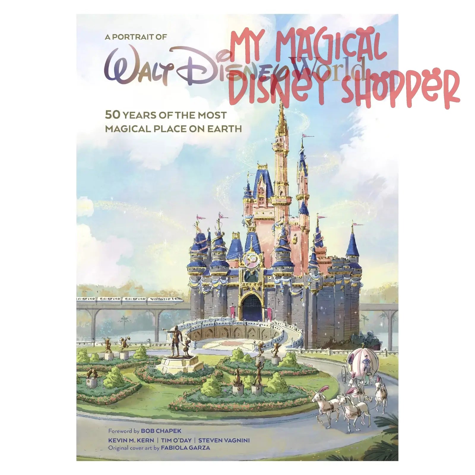 A Portrait of Walt Disney World: 50 Years of The Most Magical Place on ...