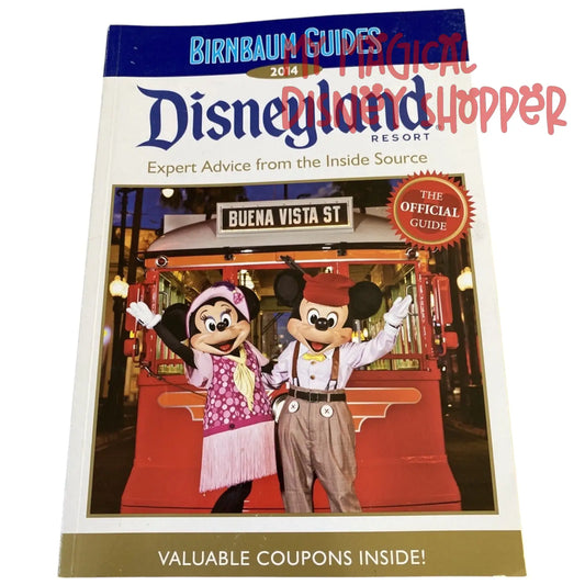 Birnbaum Guides 2014: Disneyland Resort: The Official Guide: Expert Advice from the Inside Source