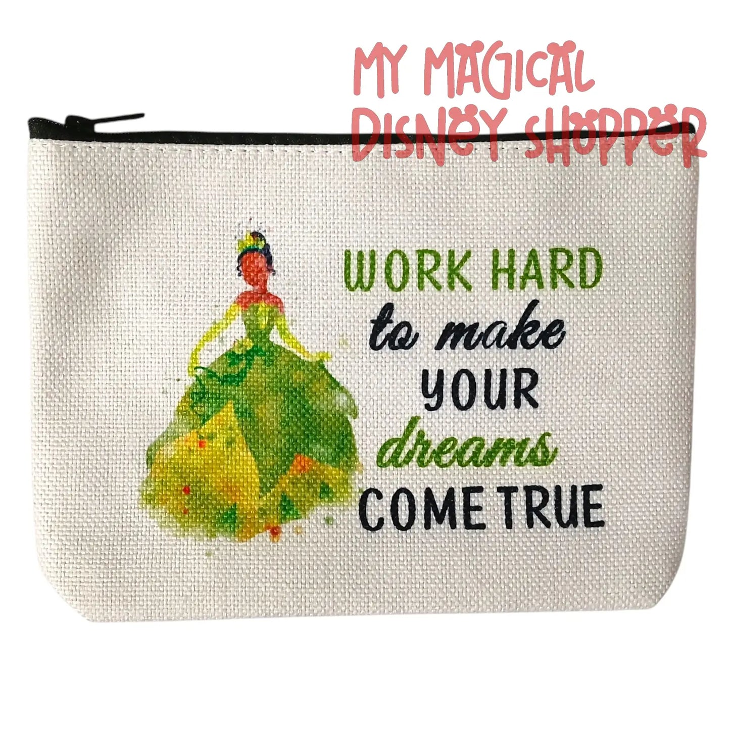 Princess Tiana Cosmetic Bag – “Work to Make Your Dreams Come True” Makeup & Travel Pouch ✨🐸