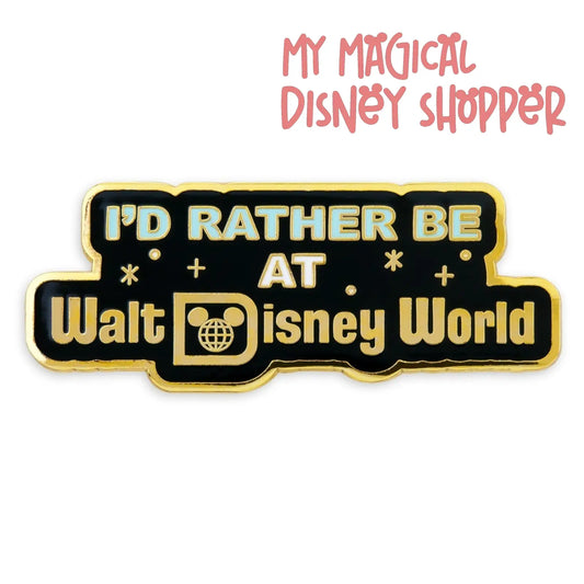 I'd Rather Be at Walt Disney World Flair Pin