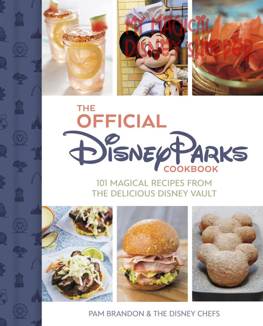 The Official Disney Parks Cookbook: 101 Magical Recipes from the Delicious Disney Vault